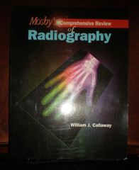 Mosby’s Comprehensive Review of Radiography by William J. Callaway (1995, Trade