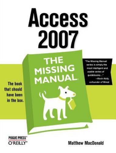Access 2007: The Missing Manual by MacDonald, Matthew