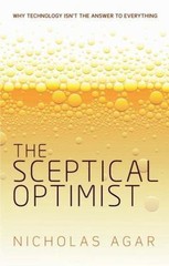 Sceptical Optimist : Why Technology Isn’t the Answer to Everything, Hardcover…