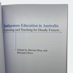 Indigenous Education in Australia [Deadly Futures] – M Shay & R Oliver – 2021 PB