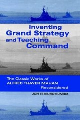 Inventing Grand Strategy and Teaching Command: The Classic Works of Alfre – GOOD