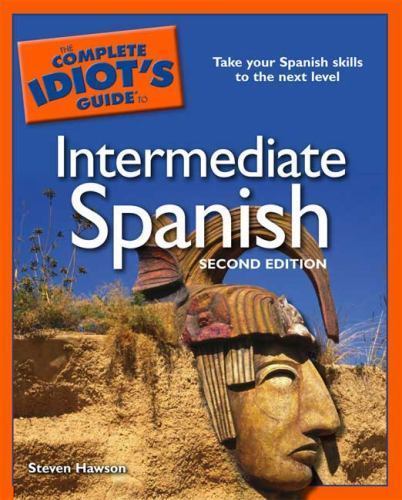 The Complete Idiot’s Guide to Intermediate Spanish, 2E (English and Spanish Edit