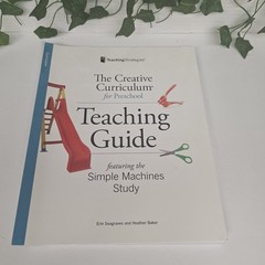 Creative Curriculum for Preschool: Teaching Guide for Simple Machines Study