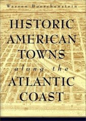 Historic American Towns along the Atlantic Coast (Creating the North American…
