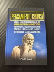 Pensamiento Crítico : La Guía Definitiva para Mejorar Sus Habilidades de…