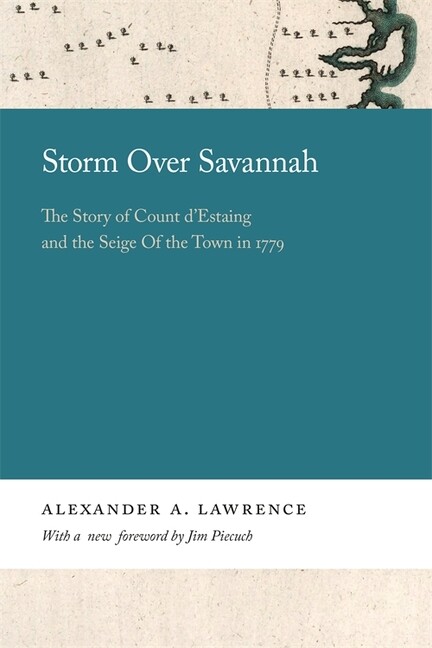 Storm Over Savannah: The Story Of Count D’estaing And The Siege Of The Town…