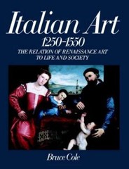 Italian Art 1250-1550 : The Relation of Renaissance Art to Life a