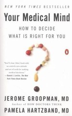 Your Medical Mind: How to Decide What Is- paperback, Jerome Groopman, 014312224X