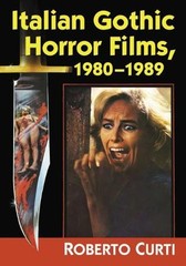 Italian Gothic Horror Films, 1980-1989 by Roberto Curti (English) Paperback Book