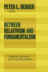 Between Relativism and Fundamentalism : Religious Resources for a