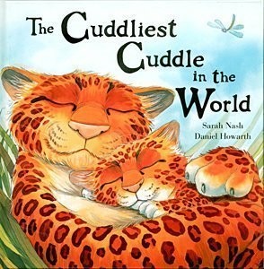 THE CUDDLIEST CUDDLE IN THE WORLD (MEADOWSIDE PIC BOOKS) By Sarah Nash & Daniel