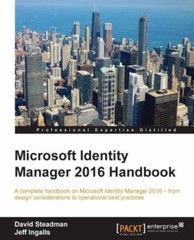 Microsoft Identity Manager 2016 Handbook, Steadman, David,Ingalls, Jeff, 9781785