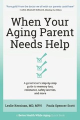 When Your Aging Parent Needs Help: A Geriatrician’s Step-by-Step Guide to Me…