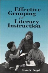Effective Grouping for Literacy Instruction by Greta K. Nagel