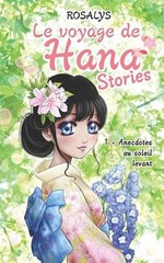 Le voyage de Hana, Stories: Anecdotes au soleil levant by Rosalys Paperback Book
