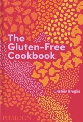 The Gluten-Free Cookbook – Hardcover By Broglia, Cristian – VERY GOOD