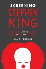 Screening Stephen King : Adaptation and the Horror Genre in Film and Televisi…