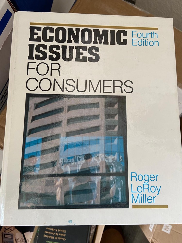 Economic Issues for Consumers by Miller, Roger LeRoy 4th Edition 1984