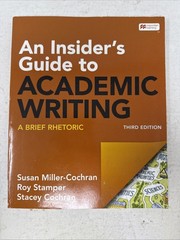 An Insider’s Guide to Academic Writing: A Brief Rhetoric by Susan Miller-Cochran