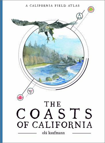 The Coasts of California: A California Field Atlas (The California Lands Trilogy