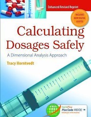 Dimensional Analysis: Calculating Dosages Safely by Tracy Horntvedt RN MSN BA