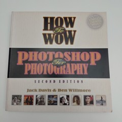 How to Wow Photoshop for Photography by Davis & Willmore – 2006 Book & Disc