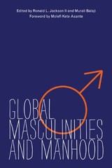 GLOBAL MASCULINITIES AND MANHOOD By Jackson Professor Ronald L Ii & Mint
