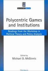 Polycentric Games and Institutions : Readings from the Workshop in Political …