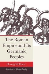 The Roman Empire and Its Germanic Peoples by Herwig Wolfram