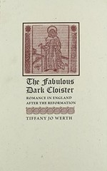 THE FABULOUS DARK CLOISTER: ROMANCE IN ENGLAND AFTER THE By Tiffany J. Werth VG+