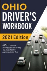 Ohio Driver’s Workbook: 320+ Practice Driving Questions To Help You Pass Th…