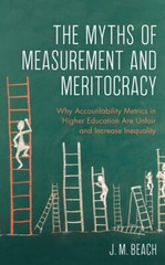 The Myths Of Measurement And Meritocracy: Why Accountability Metrics In Hig…