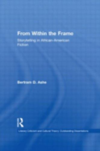 From Within the Frame : Storytelling in African-American Fiction, Hardcover b…