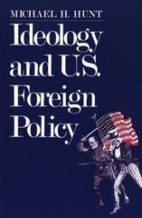 Ideology and U.S Foreign Policy – Paperback By Hunt, Professor Michael H. – GOOD