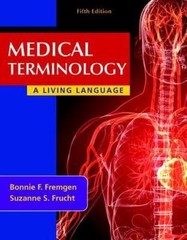 Medical Terminology: A Living Language; 5th E- 9780132843478, paperback, Fremgen