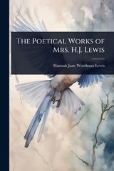 The Poetical Works of Mrs. H.J. Lewis by Hannah Jane Woodman Lewis Paperback Boo