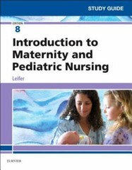 Study Guide: Introduction to Maternity and Pediatric Nursing, Gloria Leifer, 8th