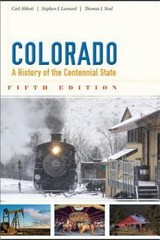 Colorado: A History of the Centennial State, Fifth Edition by Abbott, Carl, Leo