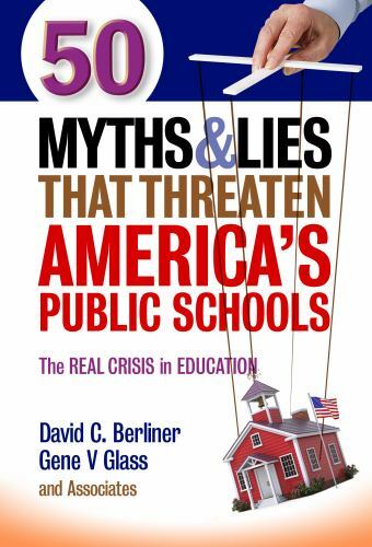 50 Myths and Lies That Threaten America’s Public Schools: The Real Crisis in…