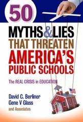 50 Myths and Lies That Threaten America’s Public Schools: The Real Crisis in…