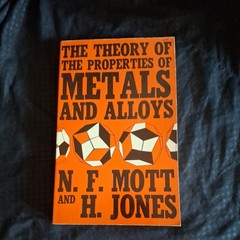 The Theory Of The Properties Of Metals & Alloys By N F Mott And H Jones