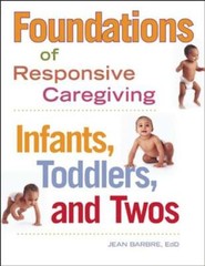 Foundations of Responsive Caregiving: Infants, Toddlers and Twos by Jean Barbre
