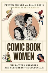 Comic Book Women: Characters, Creators, and Culture in the Golden Age (World…