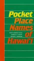 POCKET PLACE NAMES OF HAWAI’I By Mary Kawena Pukui & Samuel H. Elbert EXCELLENT