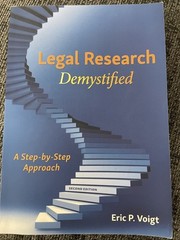 Legal Research Demystified : A Step-By-Step Approach by Eric P Voigt