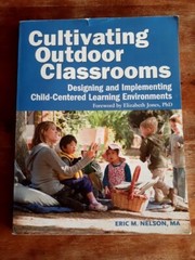 Cultivating Outdoor Classrooms : Designing and Implementing Child-Centered…