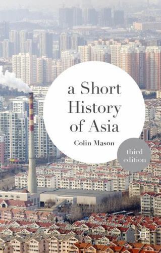 Short History of Asia, Paperback by Mason, Colin, Brand New, Free shipping in…