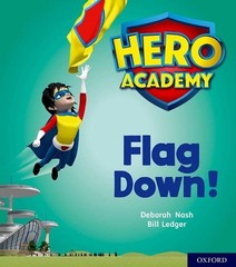 Hero Academy: Oxford Level 4, Light Blue Book Band: Flag Down! by Deborah Nash (