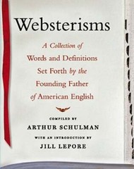 Websterisms: A Collection of Words and Definitions Set Forth by the Founding