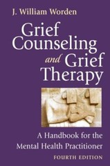 GRIEF COUNSELING AND GRIEF THERAPY, FOURTH EDITION: A By Worden Phd J. William